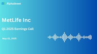 MET Stock | MetLife Inc Q1 2025 Earnings Call