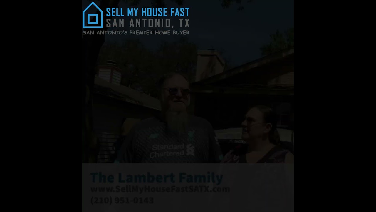 Fast Home Sale in San Antonio: The Lambert Family's Story with Sell My House Fast SA TX