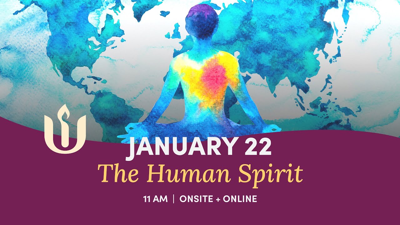 Sunday Service: The Human Spirit, led by Rev. Jaye Brooks
