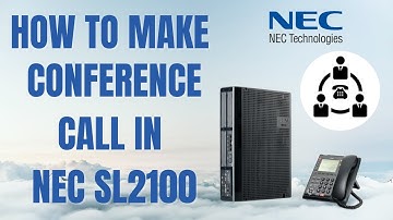 HOW TO MAKE CONFERENCE CALL IN NEC SL 2100