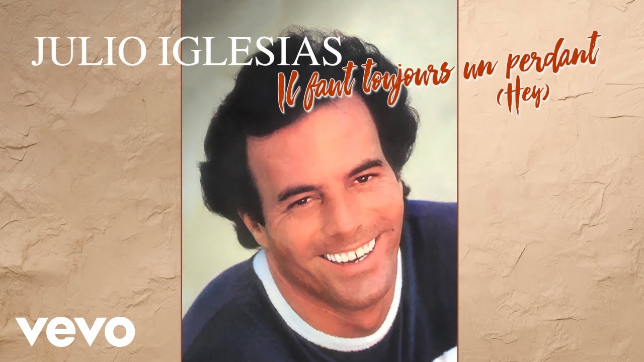 Julio Iglesias - Il faut toujours un perdant (Hey)