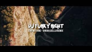 DJ FUNKYNIGHT INDONESIA! - LAY WITH ME ( AWAN AXELLO REMIX 2025 )