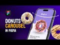Donuts Carousel in Figma | Easy Tutorial