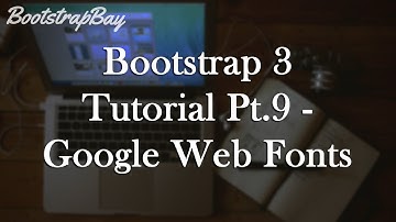 Bootstrap 3 Tutorial Pt.9 - Google Web Fonts