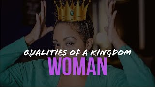 Qualities Of A Kingdom Woman #QualitiesSeries