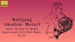 Wolfgang Amadeus Mozart: Short Version of Rondo Concertante in E flat major, K.371 (FULL)