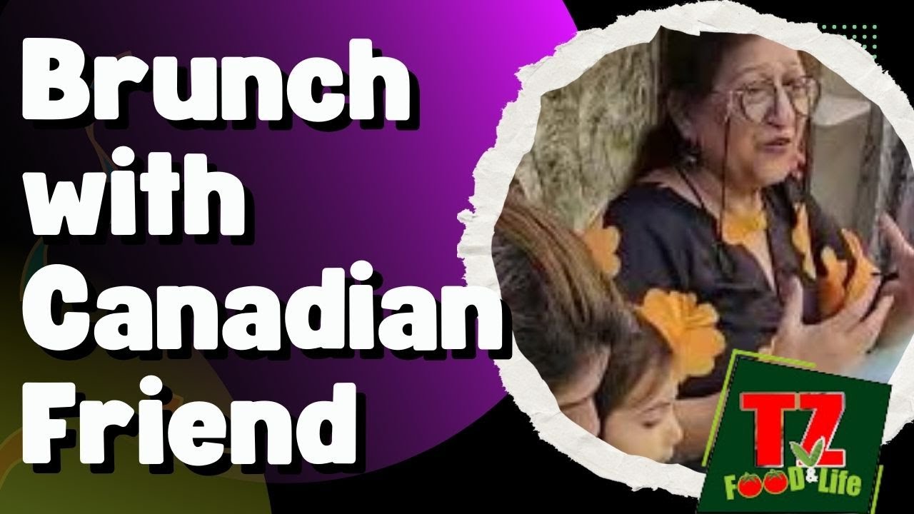 Mera Vlog Brunch with Canadian Friend @ TZFood&Life