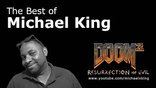 The Best of Michael King (DOOM 3: Resurrection of Evil)
A compilation of the most hilarious moments from Michael Kings playthrough of DOOM 3: Resurrection of Evil (BFG Edition).
Michael Kings gaming channel:
http://www.youtube.com/user/michaelxking
Michael Kings film channel:
http://www.youtube.com/MLKKAEFEnterprises The Best of Michael King (DOOM 3: Resurrection of Evil)