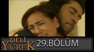 Deli Yürek 29Bölüm Tek Part İzle Hd