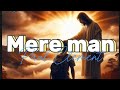 Paul Clement - Mere man -Lyrics video || @SobJj_Lyrics