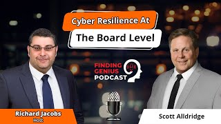 Cyber Resilience At The Board Level Scott Alldridge On Navigating Today’s Digital Risk Landscap