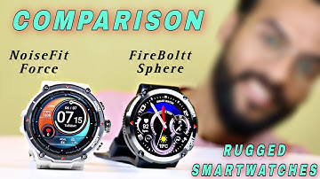 FireBoltt SPHERE vs NoiseFit Force Detail COMPARISION Video || Best RUGGED Calling Smartwatches