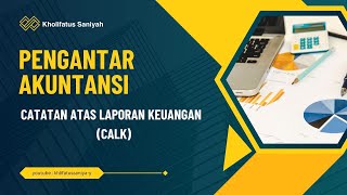PENGANTAR AKUNTANSI : Catatan Atas Laporan Keuangan (CALK)