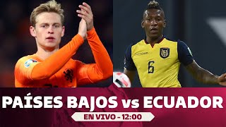 PAÍSES BAJOS vs ECUADOR ⚽ EN VIVO POR TyC SPORTS 🔥 LA PREVIA