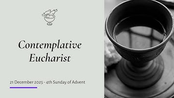 Contemplative Eucharist: 4th Sunday of Advent