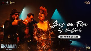 She's On Fire |BTS |Dhaakad |Kangana Ranaut, Arjun Rampal | Badshah,Nikhita G|Remo D| Razy| Deepak M