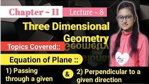L-8||Equation of plane passing through a given point and perpendicular to a given vector||Ch-11||