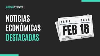 🗞️ Noticias económicas destacadas 📅 18/02/2026 screenshot 3