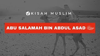 Abu Salamah bin Abdul Asad - Kisah Muslim Yufid TV