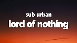 Sub Urban - Lord of Nothing (Lyrics)
