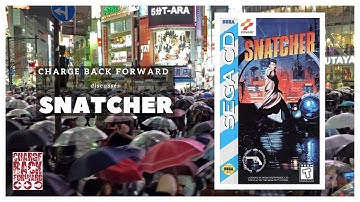 SNATCHER - 30 YEARS LATER - CHARGE BACK FORWARD