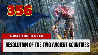 💥Swallowed Star Episode 356. Resolution of the Two Ancient Countries | Chinese Fantasy Anime