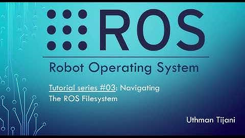 ROS Tutorial #03: Navigating The ROS Filesystem