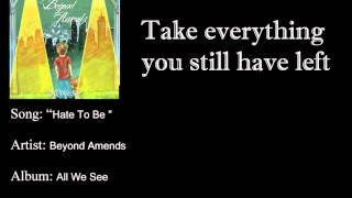 Beyond Amends- Hate To Be (Lyric Video)
