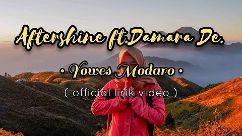 AFTERSHINE Ft.Damara De - Yowes Modaro ( Official Lirik Video)