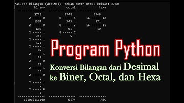 PROGRAM PYTHON - Konversi Bilangan dari Bilangan Desimal ke Biner, Octal, dan Hexa