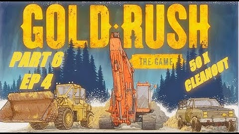 Gold rush the game part 6 EP 4  (DOING A 50X CLEANOUT) Finishing up the Arnold Claim  DIG DIG DIG!!!