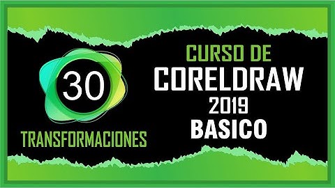 TRANSFORMACIONES EN CORELDRAW 2019 - CURSO BASICO