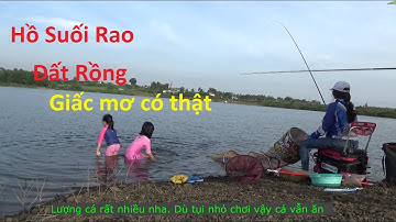 Hồ Suối Rao, câu đài thiên nhiên. câu cá rồng