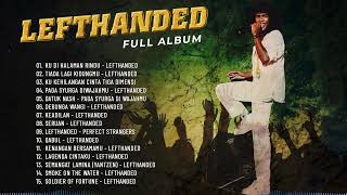 Yang Terbaik Dari Lefthanded _ Lefthanded Full Album Terbaik _ Ku Di Halaman Rindu//Keadilan//Seruan