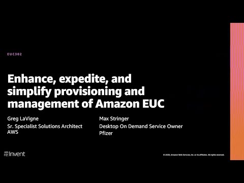 AWS re:Invent 2020: Enhance, expedite, and simplify provisioning and management of Amazon EUC