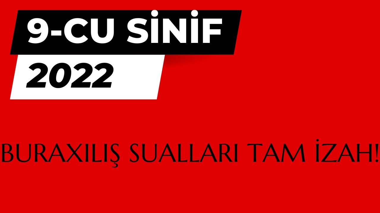 9-cu sinif BURAXILIŞ SUALLARI 2022