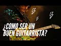 Cómo ser un buen guitarrista | Consejos