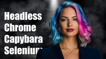 Using Headless Chrome with Capybara and Selenium: A Step-by-Step Guide