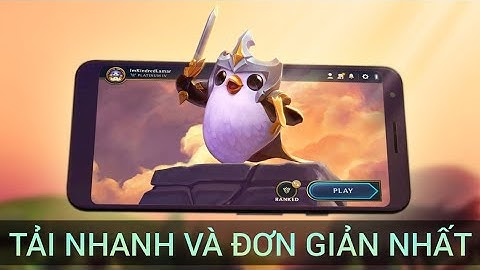 Cách tải ĐTCL Mobile nhanh và đơn giản nhất