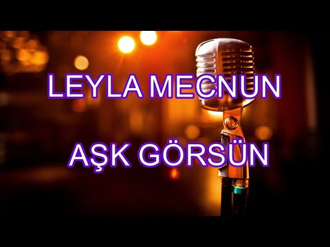 leyla mecnun aşk görsün karaoke