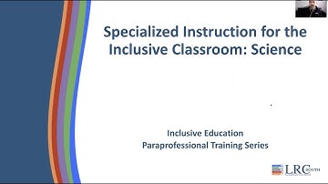 Paraprofessional Series: Module 4D - Specialized Instruction for the Inclusive Classroom: Science