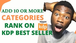 How To Add Your Book To 10 Or More Categories And Rank On Kdp Best Seller