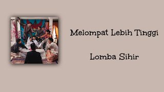 Lomba Sihir - Melompat Lebih Tinggi | Lirik Lagu (unofficial)