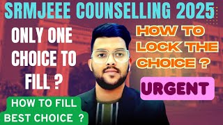SRMJEEE 2025 Counseling Best Choice to fill ? | How to lock the choice ? #Cutoff #Choices #locking