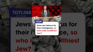 Who is the wealthiest Jew? #totlinkglobal #richest