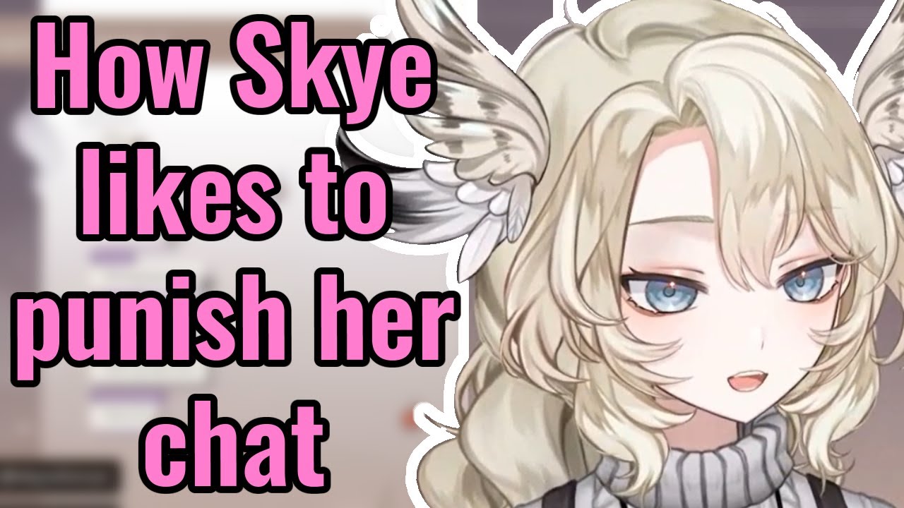 How Skye likes to punish her chat YouTube