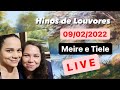 09/02/2022 - LIVE - Meire e Tiele - HINOS DE  LOUVORES A DEUS