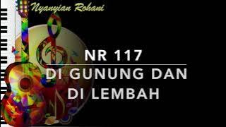 NR 117 Di Gunung dan Di Lembah - Nyanyian Rohani