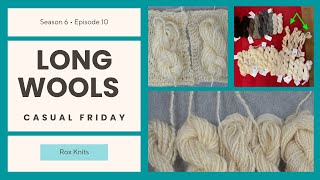 Knitting With Long Wools From My Breed Study //  Casual Friday S6E10 @RoxanneRichardson