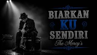 Biarkan Ku Sendiri - The Mercy's | Blues Cover